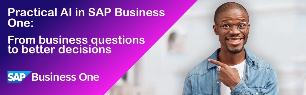 Practical AI in SAP Business One: From business questions to better decisions
